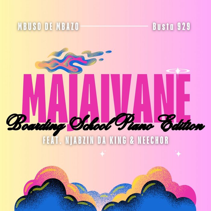 Mbuso de Mbazo,Busta 929 feat Neechor,Njabzin Daking –  Majaivane (Boarding School Piano Edition) [Kapa Kingdom]