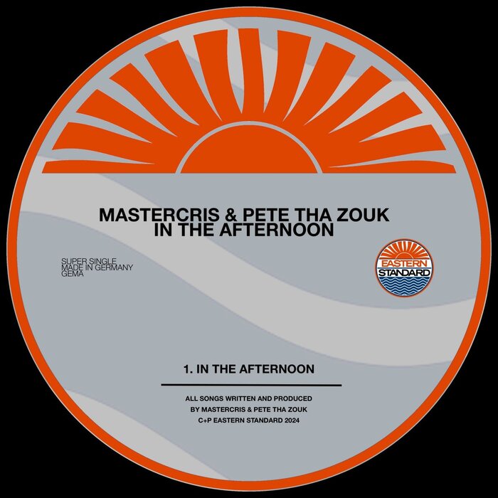 Mastercris,Pete Tha Zouk –  In The Afternoon [Eastern Standard]