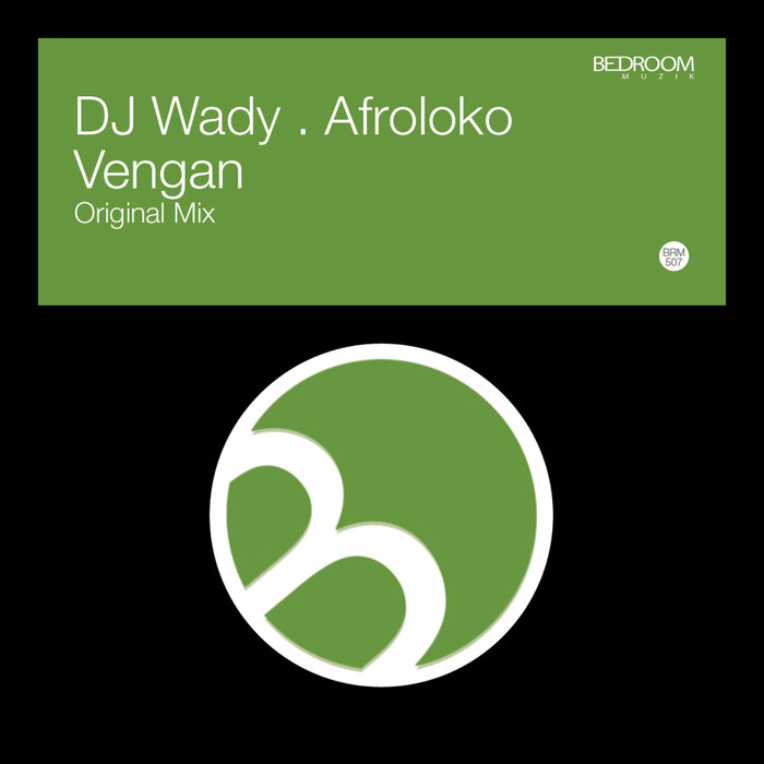 DJ Wady,Afroloko –  Vengan [Bedroom Muzik]