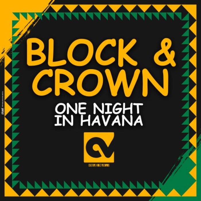 Block & Crown –  One Night In Havana [Culture Vibez]