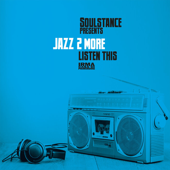 Soulstance,Jazz 2 More –  Listen This [IRMA Italy]