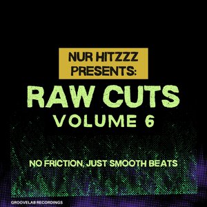 Nur Hitzzz – Nur Hitzzz Presents- (Raw Cuts Volume. 6 No Friction, Just Smooth Beats) [Groovelab Recordings]