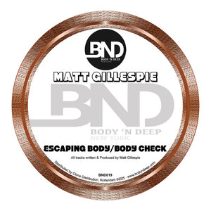 Matt Gillespie – Escaping Body , Body Check [Body N Deep]