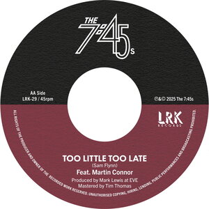 The 7-45s feat Martin Connor – Too Little Too Late [LRK]