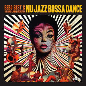 Bebo Best,The Super Lounge Orchestra – Nu Jazz Bossa Dance [Irma La Douce]