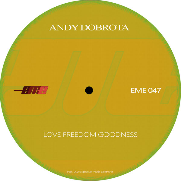 Andy Dobrota –  Love Freedom Goodness [Epoque Music Electronic]