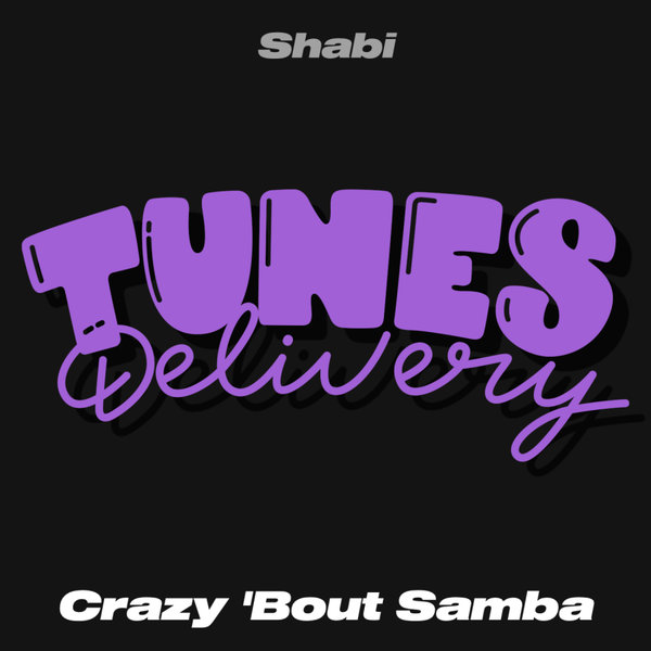 Shabi – Crazy &apos;Bout Samba [Tunes Delivery]