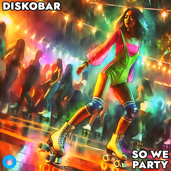 Diskobar –  So We Party [Disco Down]