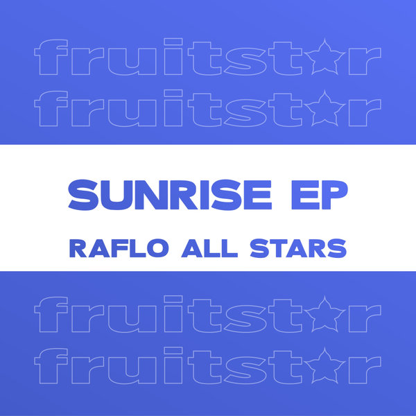 Raflo, Riketté, Richard Earnshaw – Sunrise EP [Fruitstar]