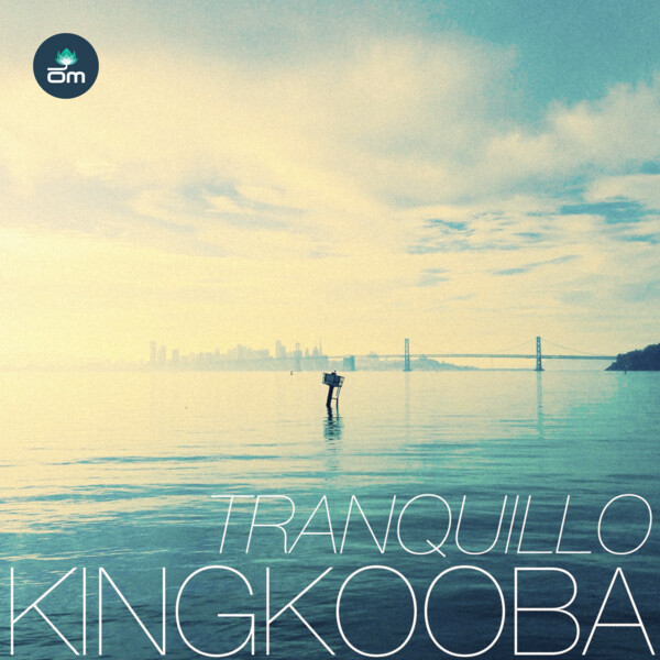 King Kooba – Tranquillo [Om Records]