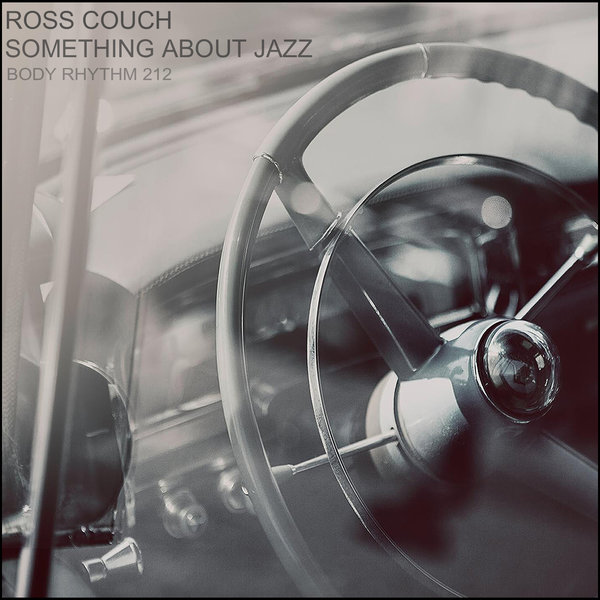 Ross Couch – Something About Jazz [Body Rhythm]