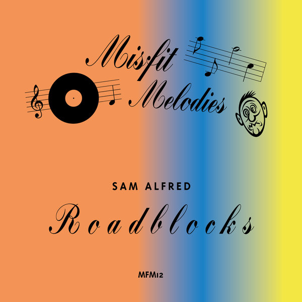 Sam Alfred –  Roadblocks [Misfit Melodies]