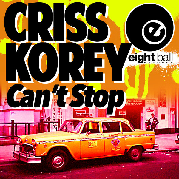 Criss Korey –  Can&apos;t Stop [Eightball Records Digital]