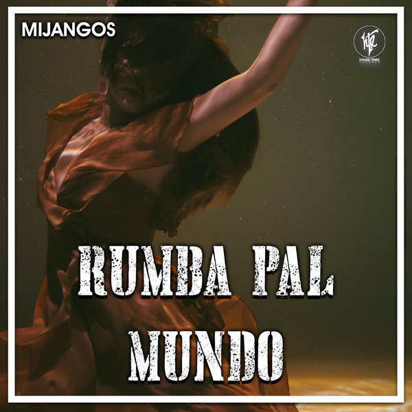 Mijangos – Rumba Pal Mundo [House Tribe Records]