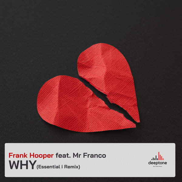 Frank Hooper –  Why (Essential i Remix) Why (feat Mr Franco) [Deeptone Recordings]