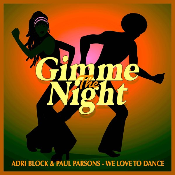 Adri Block & Paul Parsons –  We Love to Dance [Gimme The Night]