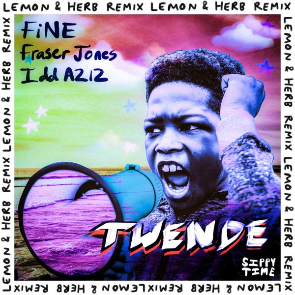 FiNE & Fraser Jones feat. Idd Aziz – Twende (Lemon & Herb Remix) [Sippy Time]