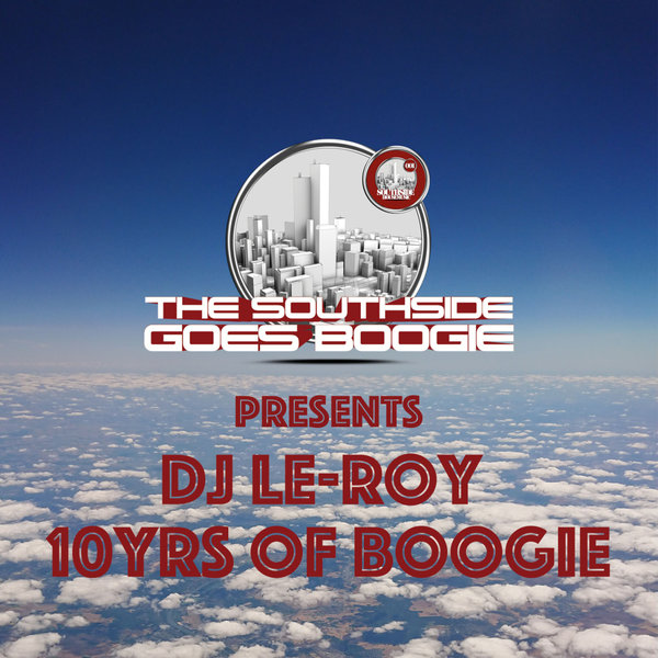 DJ Le-Roy – 10 Yrs Of Boogie [Southside Housemusic]