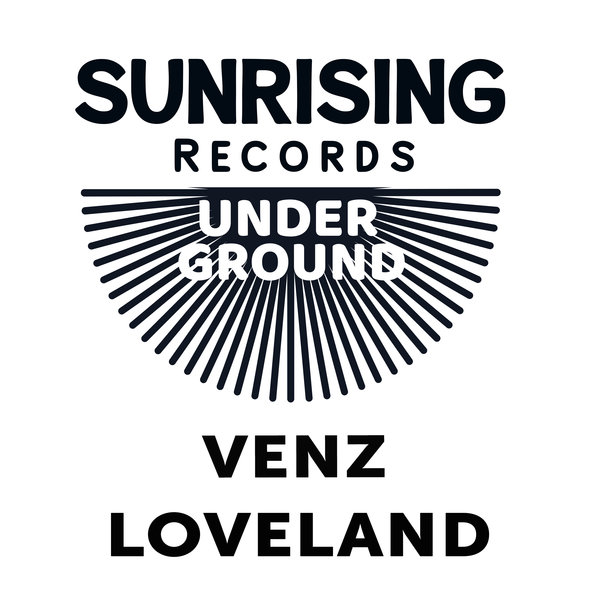 Venz –  LOVELAND [Sunrising Records Underground]