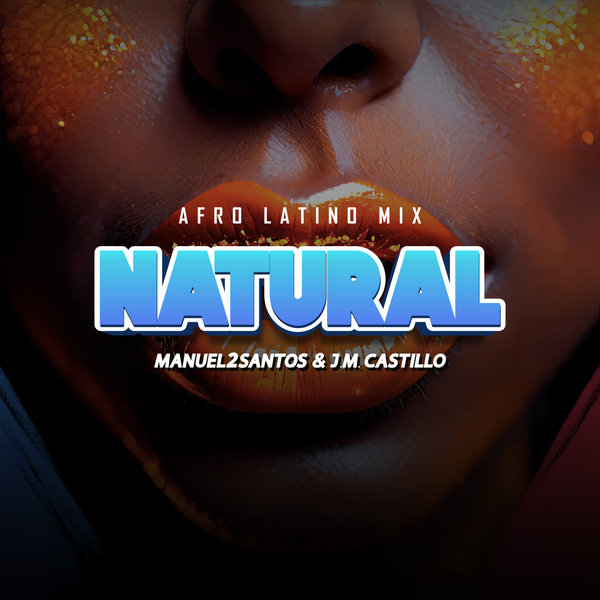 Manuel2Santos, JM Castillo –  NATURAL [BPM Lover Records]