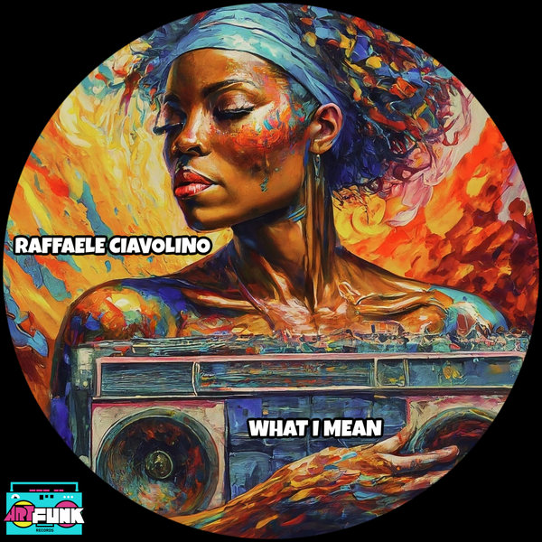 Raffaele Ciavolino – What I Mean [ArtFunk Records]