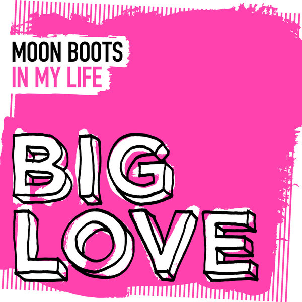 Moon Boots –  In My Life (Extended Mix) [Big Love]