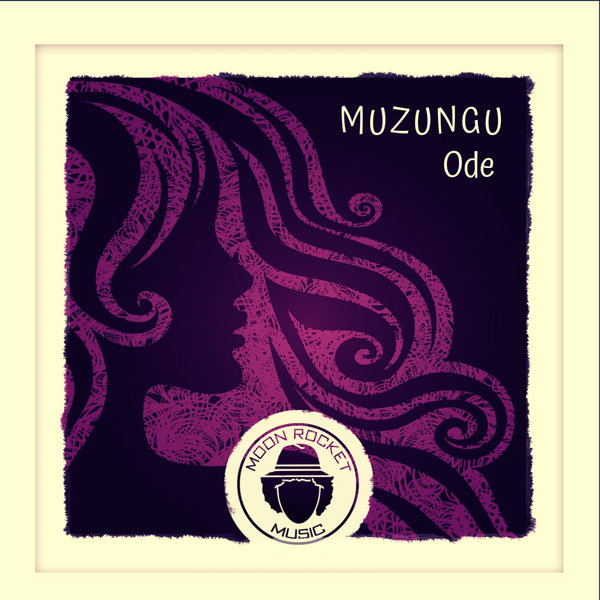 Muzungu – Ode [Moon Rocket Music]