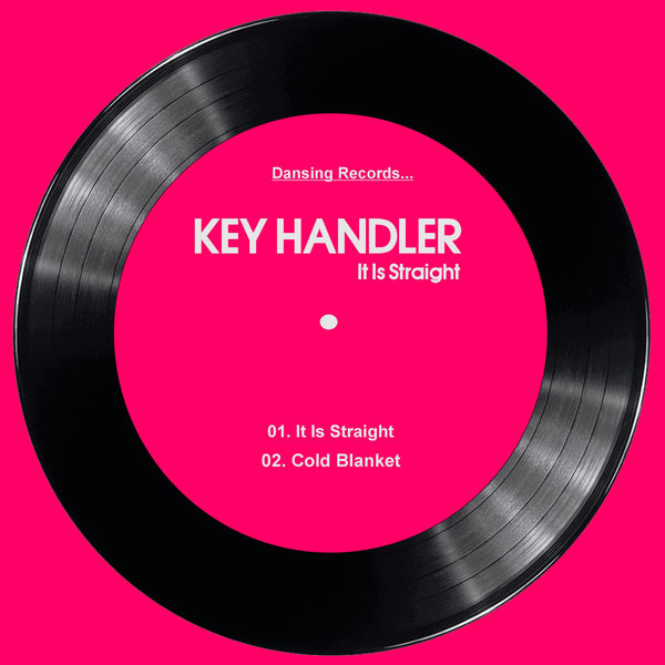 Key Handler –  It Is Straight [Dansing Records]