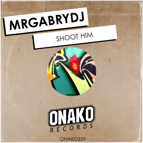 MrGabryDj –  Shoot Him [Onako Records]