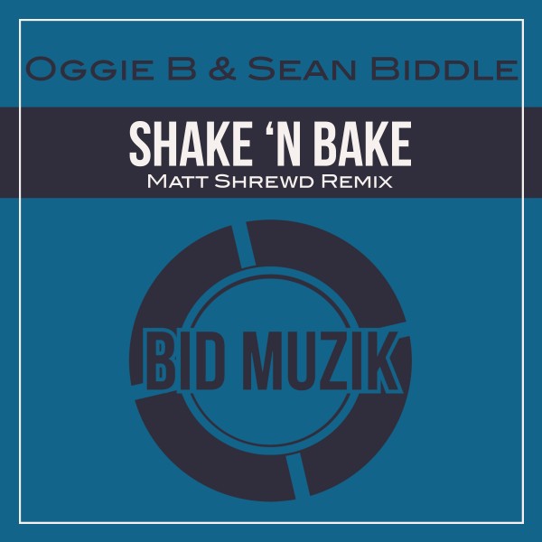 Oggie B, Sean Biddle –  Shake &apos;n Bake (Matt Shrewd Remix) [Bid Muzik]