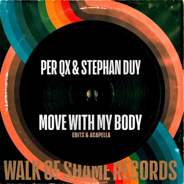 Per QX, Stephan Duy –  Move With My Body [Walk Of Shame Records]