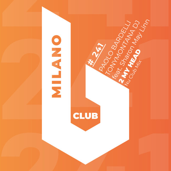 Paolo Bardelli, TonyMontana dj, Sharon May Linn –  2 My Head [B Club Milano]