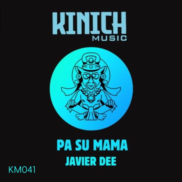 Javier Dee –  Pa Su Mama [KINICH music]