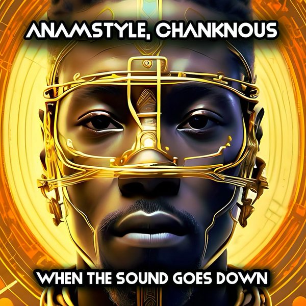 AnAmStyle & Chanknous –  When The Sound Goes Down [Open Bar Music]