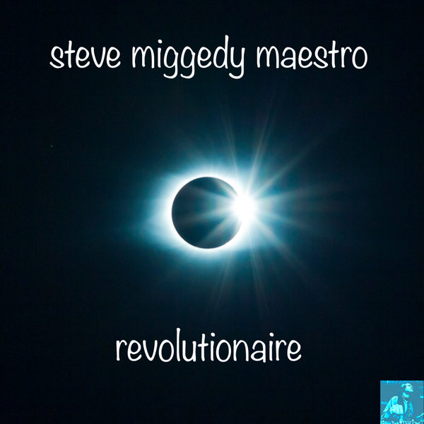 Steve Miggedy Maestro – Revolutionaire [Miggedy Entertainment]