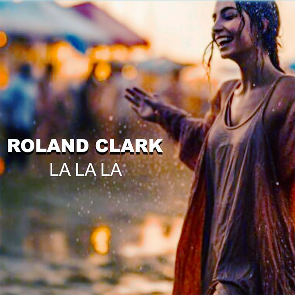 Roland Clark –  La La La [Delete Records]