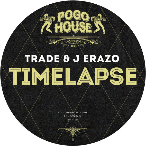 Trade, J Erazo –  Timelapse [Pogo House Records]