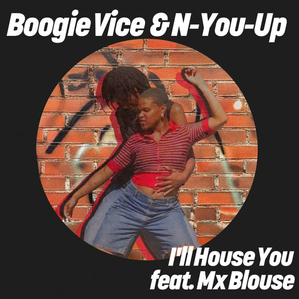 Boogie Vice, N-You-Up, Mx Blouse – I&apos;ll House You [Get Physical]