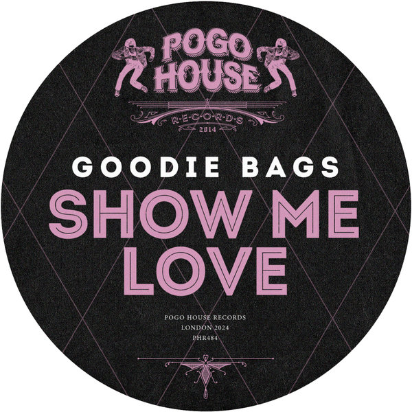 Goodie Bags – Show Me Love [Pogo House Records]