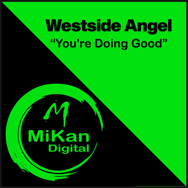 Westside Angel –  You&apos;re Doing Good [MiKan Digital]