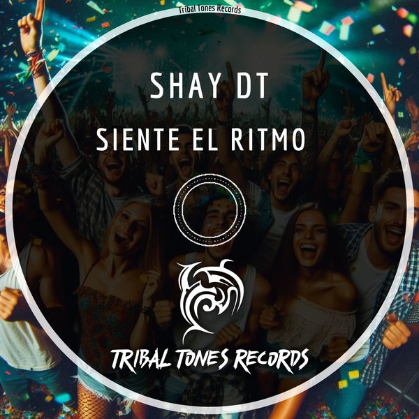 Shay dT –  Siente El Ritmo [Tribal Tones Records]