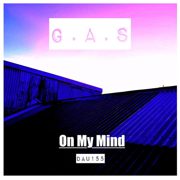 G.A.S. – On My Mind [Deep And Under Records]