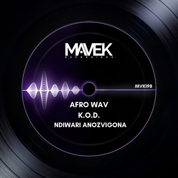 Afro Wav, K.O.D. – Ndiwari Anozvigona [Mavek Recordings]