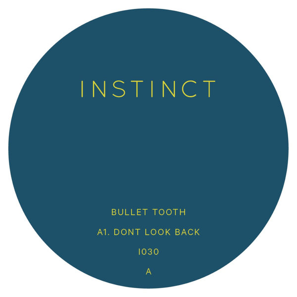 Bullet Tooth –  Don&apos;t Look Back [INSTINCT (UK)]