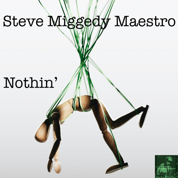 Steve Miggedy Maestro –  Nothin&apos; [Miggedy Entertainment]