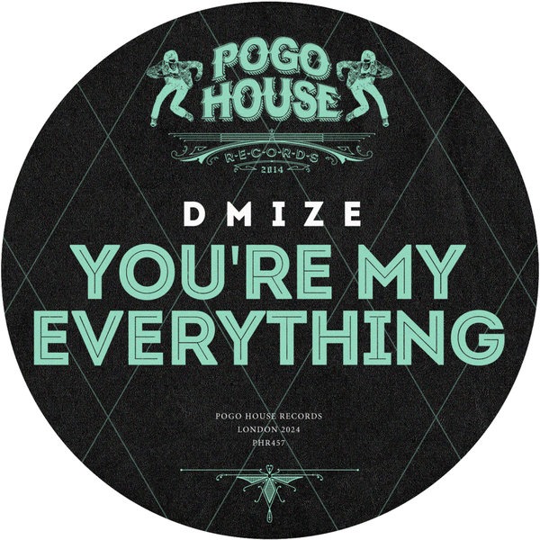 Dmize –  You&apos;re My Everything [Pogo House Records]