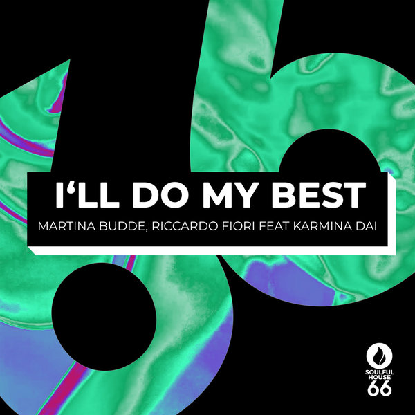 Martina Budde, Riccardo Fiori, Karmina Dai –  I&apos;ll Do My Best feat. Karmina Dai [Soulful House 66]