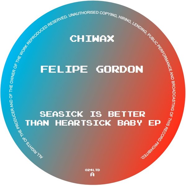 Felipe Gordon –  Seasick Is Better Than Heartsick Baby EP [Chiwax]