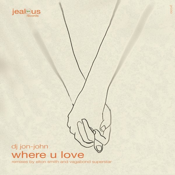 DJ Jon-John –  Where U Love [Jealous Records]