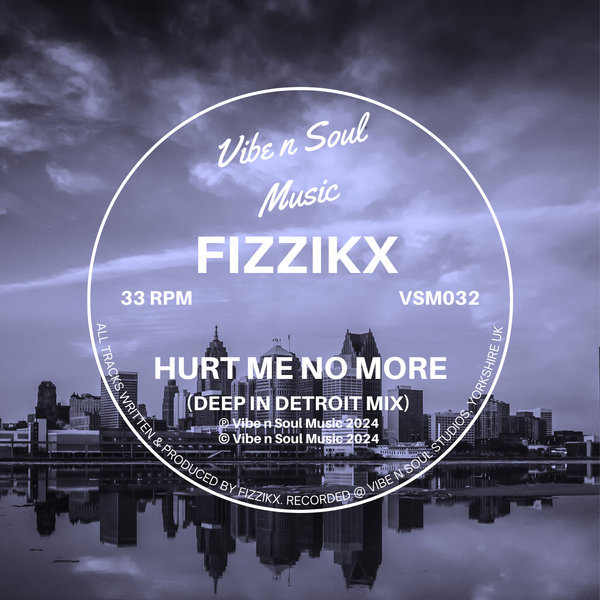 Fizzikx –  Hurt Me No More (Deep In Detroit Mix) [Vibe n Soul Music]